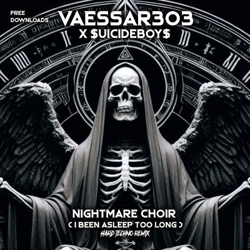 [FREE DL]VAESSAR303 X $UICIDEBOY$ HARDTECHNO REMIX Nightmare Choir (I Been Asleep Too Long)