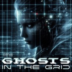 Ghosts In The Grid