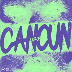 Lorjs - Cancun