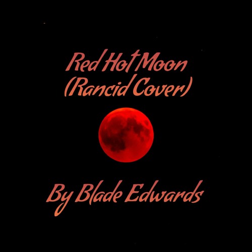Erobring bagage sortere Stream Red Hot Moon by Blade Edwards | Listen online for free on SoundCloud