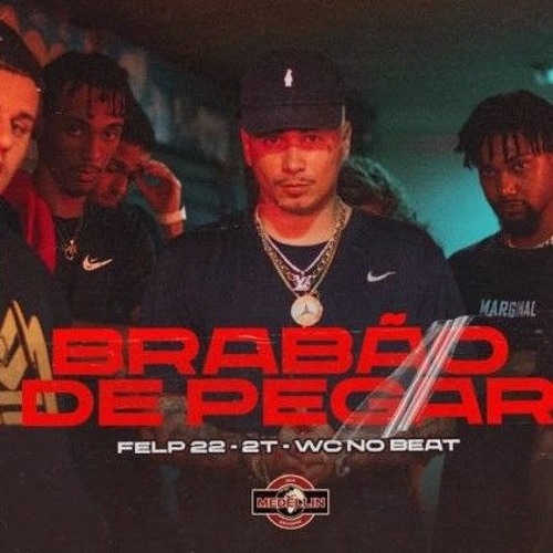 Felp 22 & 2T - Brabão De Pegar (WC no Beat)