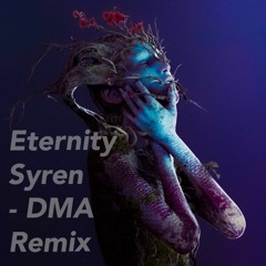 ETERNITY SYREN - DMA REMIX