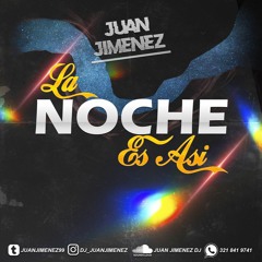 La Noche Es Así - Juan Jimenez DJ