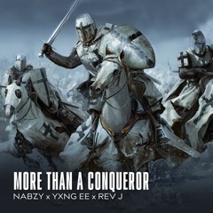 NABZY- More than A Conqueror (Yxng EE And Rev J)