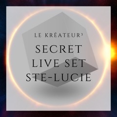 Le Krēateur³ - Secret Live Set @ Ste-Lucie
