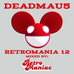 RETROMANIA 12 - Deadmau5 (Retro Maniac Mix)