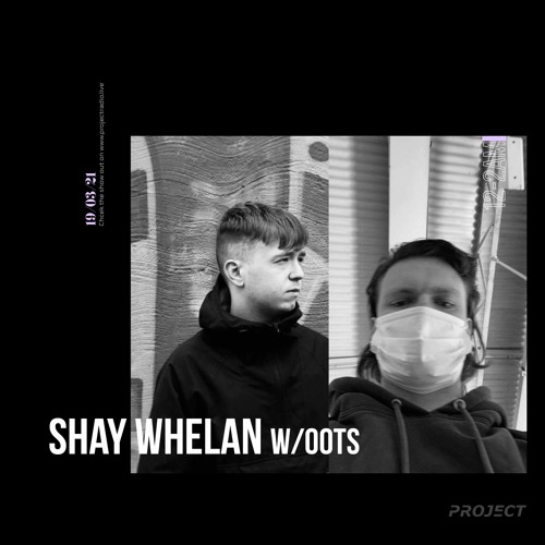Shay Whelan w/ Oots - 19 March 2021