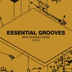 Essential Grooves With Stanley Hood EP 012