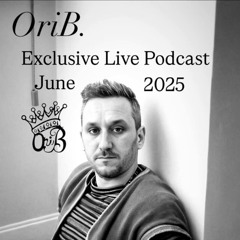 OriB.- Exclusive Live Podast June 2025