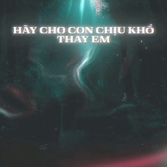 hay cho con chiu kho thay em - Lil Liem, Kewwi, KIDDI, ekkososa (Instrumental)