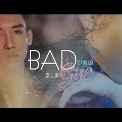 Bad Girl ( Dank lee ft Sill Di ) - Tuấn Calm ft Thái Gia ( Bi henci )