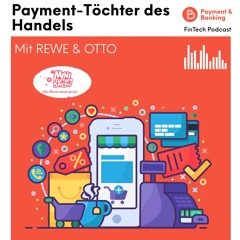 Die Payment-Töchter von Otto und REWE - FinTech Podcast #341