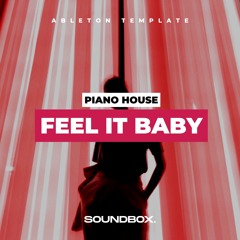 Feel It Baby (Piano House - Ableton Template)