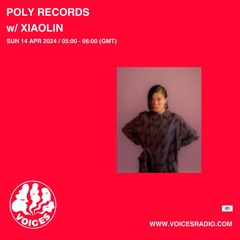 Poly Records w/ Xiaolin - 14/04/24 - Voices Radio