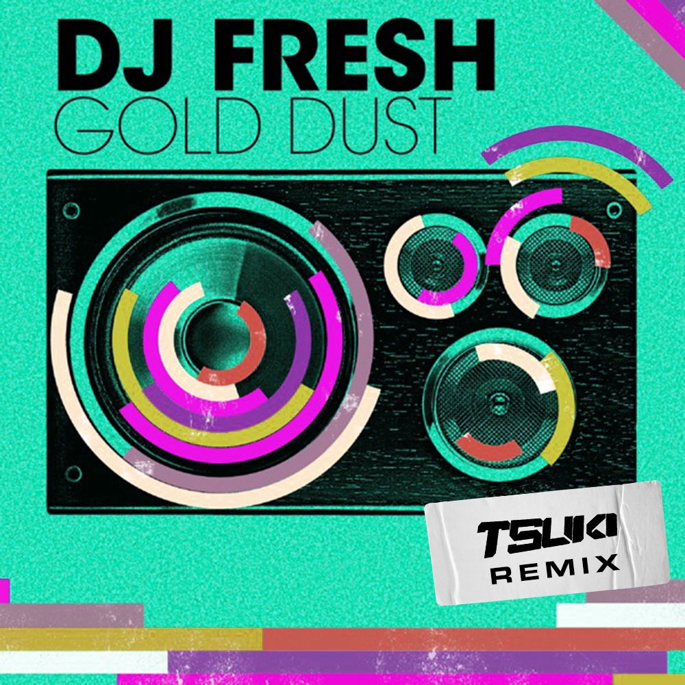 DJ Fresh – Gold Dust (Tsuki Remix)
