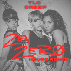 TLC - Creep (Zen Zero House Remix)