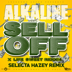 Alkaline "Sell Off x Life Sweet Riddim" (Selecta Hazey Remix)