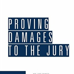 [Get] [EPUB KINDLE PDF EBOOK] Proving Damages to the Jury (Revision 2) by  Jim Wren �