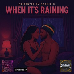 When Its Raining 😈😈💜🌧☂️- Presented by Rashie B - Desert Eagle Sound🦅