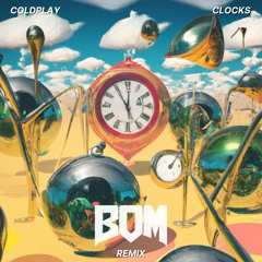 Clocks (B.O.M Remix)