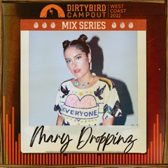 Dirtybird Campout 2022 Mix Series: Mary Droppinz