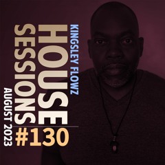 House Sessions #130 - August 2023 Podcast