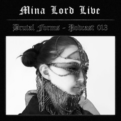 Podcast 013 - Mina Lord Live x Brutal Forms