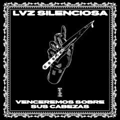 LVZ SILENCIOSA - Venceremos Sobre Sus Cabezas EP [Brutal Forms]