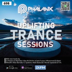 Uplifting Trance Sessions EP. 698 with DJ Phalanx ✨  (Trance Podcast)