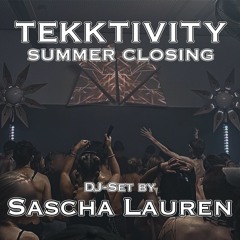 SASCHA LAUREN @ TEKKTIVITY Summer Closing - 16.07.22 [DJ-Set]