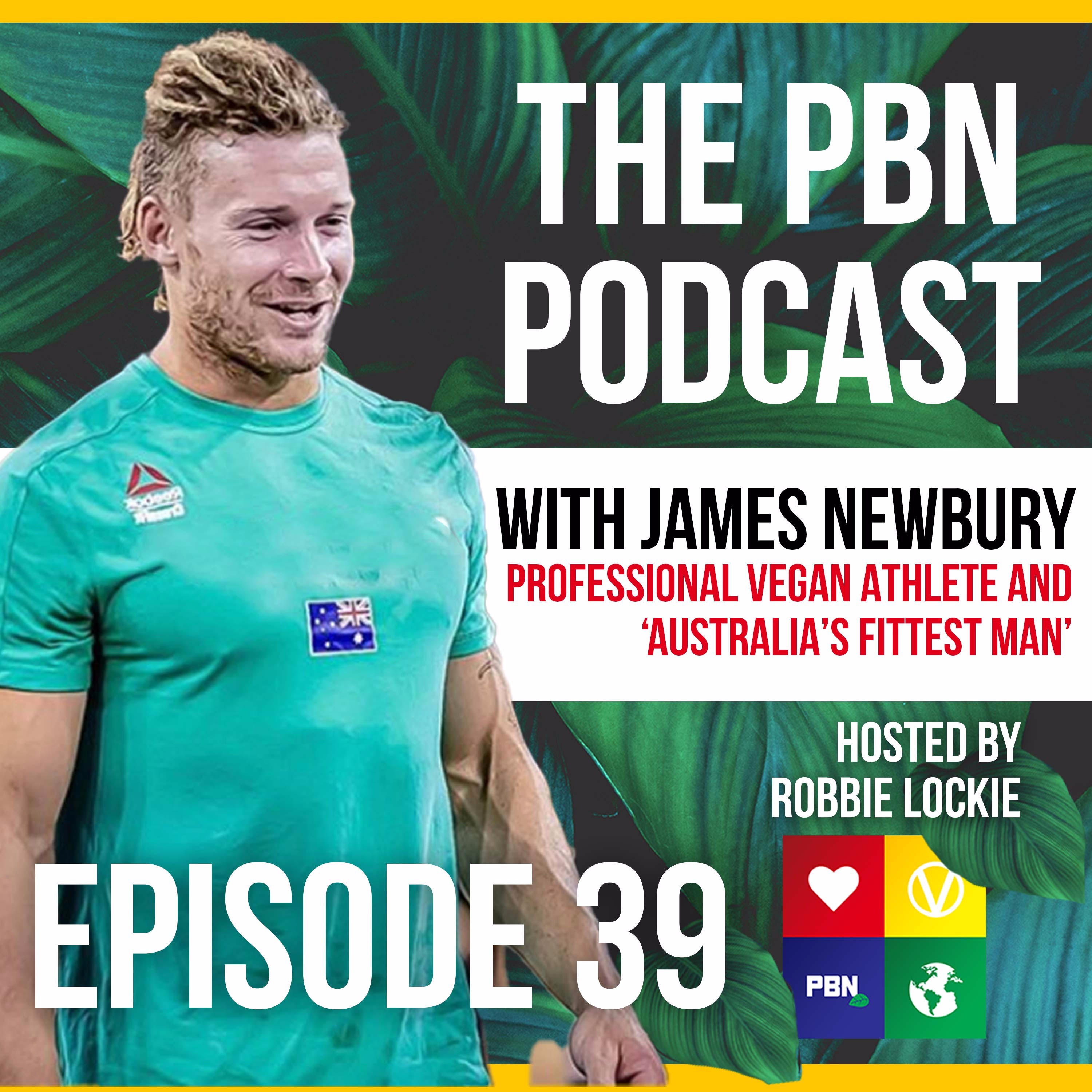 Australia's Fittest Man And Vegan Athlete. Interview w/ James Newbury | Episode 39