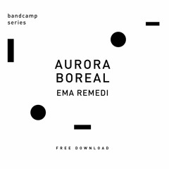 [Bandcamp Series_FREE DOWNLOAD] - Aurora Boreal