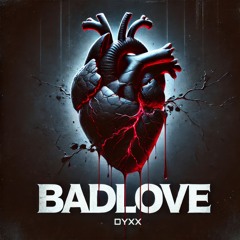 BADLOVE
