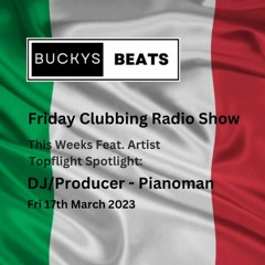 Buckys Beats Clubbing Radio Show Friday 24th February 2023 Feat. Artist Pianoman