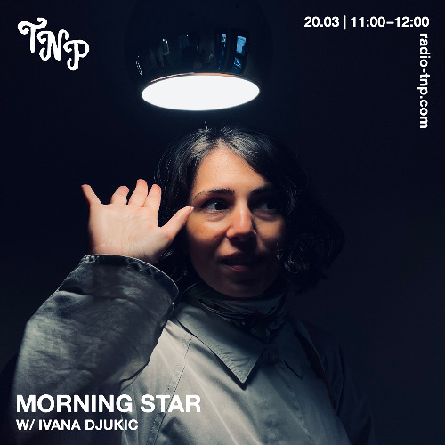 Morning Star w/ Ivana Đukić