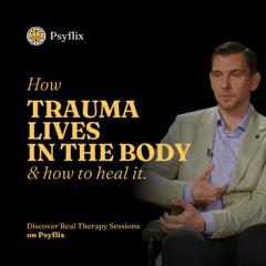 How Trauma Lives in the Body & How to Heal it