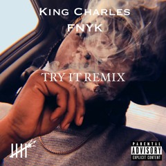 King Charles FNYK - Try It Remix