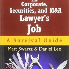 ⚡PDF⚡ The Corporate, Securities, and M&A Lawyer's Job: A Survival Guide