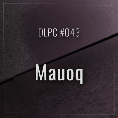 DLPC #043 - Mauoq