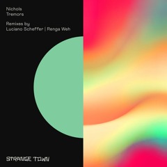 PREMIERE: Nichols - Tremors (Renga Weh Remix) [Strange Town Recordings]