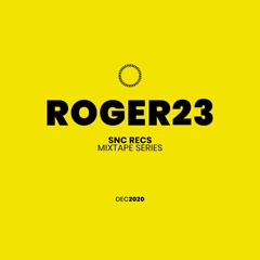 ROGER23 – SNC Recs Mixtape Series 01