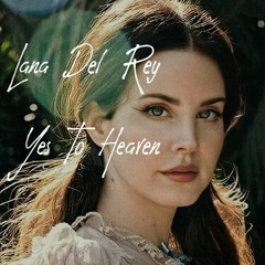 Lana Del Rey - Yes To Heaven (Kingsman Bootleg)