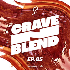 Crave N Blend - EP05