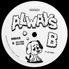 Roose & Steven Simpson - Always B ( ft. Not Nicky)