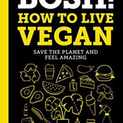 Read PDF 📭 BOSH!: How to Live Vegan by  Ian Theasby &  Henry David Firth PDF EBOOK E