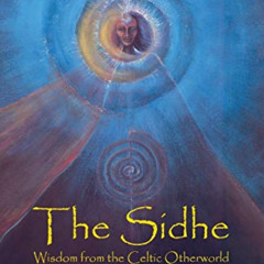 [DOWNLOAD] EBOOK 📪 The Sidhe: Wisdom from the Celtic Otherworld by  John Matthews PD