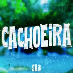 01 - S.A.I.D - Cachoeira | ALBUM ECLÉTICO