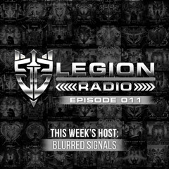 Legion Radio 011 - Blurred Signals