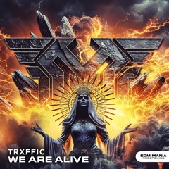TRXFFIC - We Are Alive (Extended Mix) (Buy = Free Download)