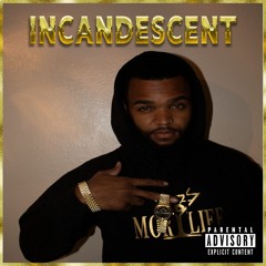 Incandescent (feat. Hydro Trill)